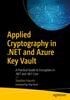Книга Applied Cryptography In .NET and Azure Key Vault : A Practical Guide To Encryption In .NET and .NET Core