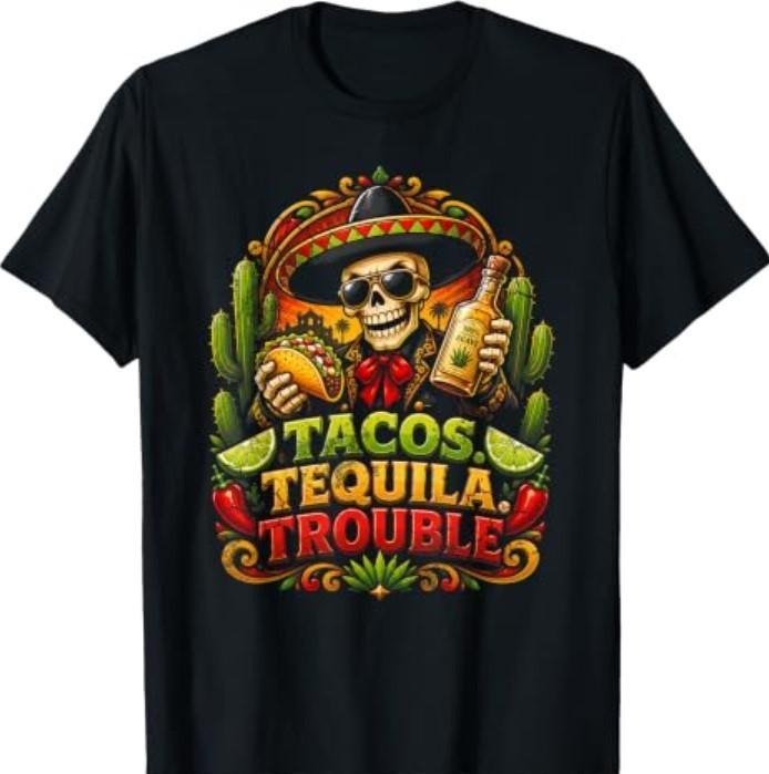 Tacos Tequila Trouble Funny Skeleton Fiesta Party Humor T-Shirt