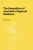 The The Geopolitics of Australia's Regional Relations : 50 Book