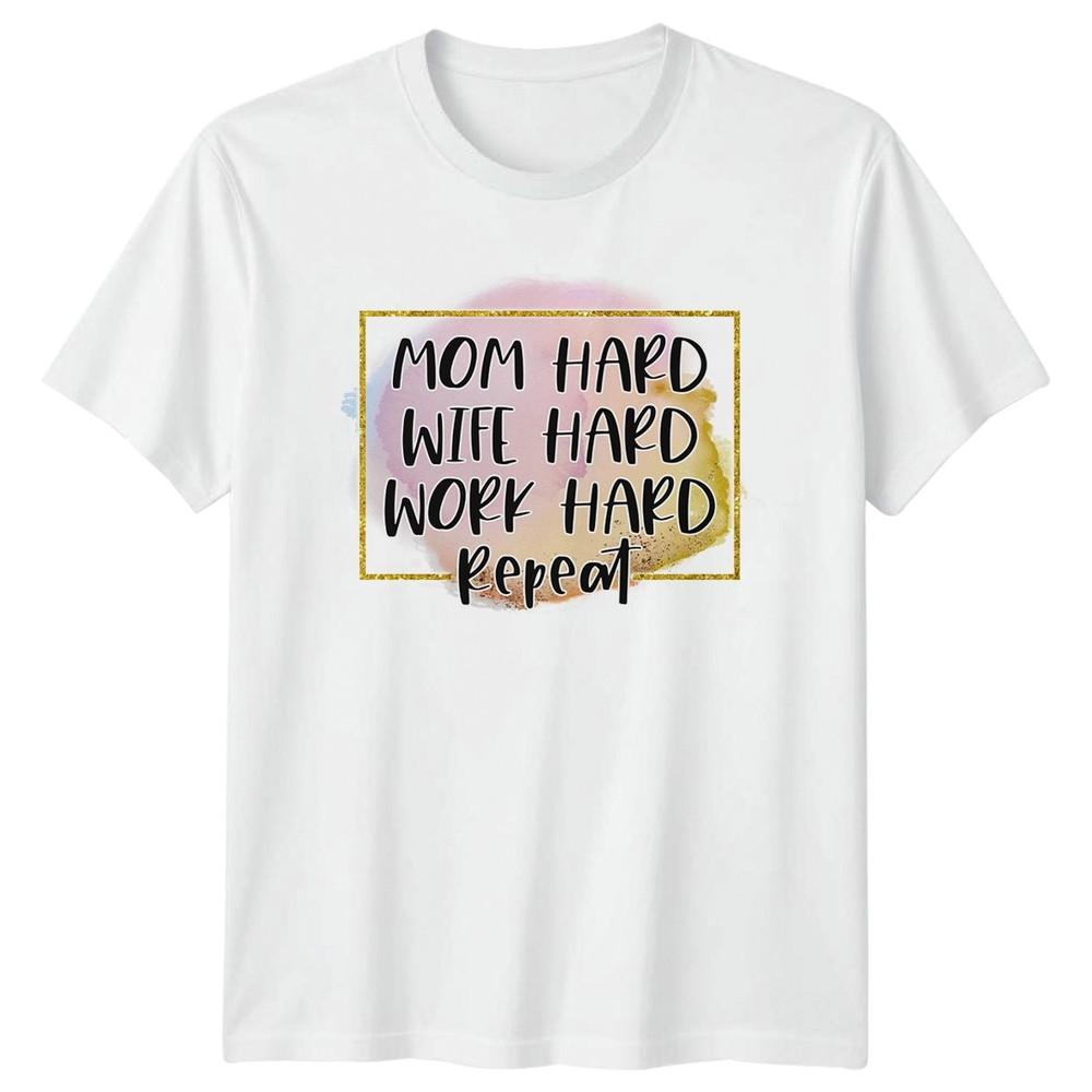 Mom Hard Wife Hard Work Unisexs TShirt Moms Motherhood Mothers Day Gift For Her