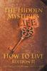 Книга The Hidden Mysteries : How To Live Edition II