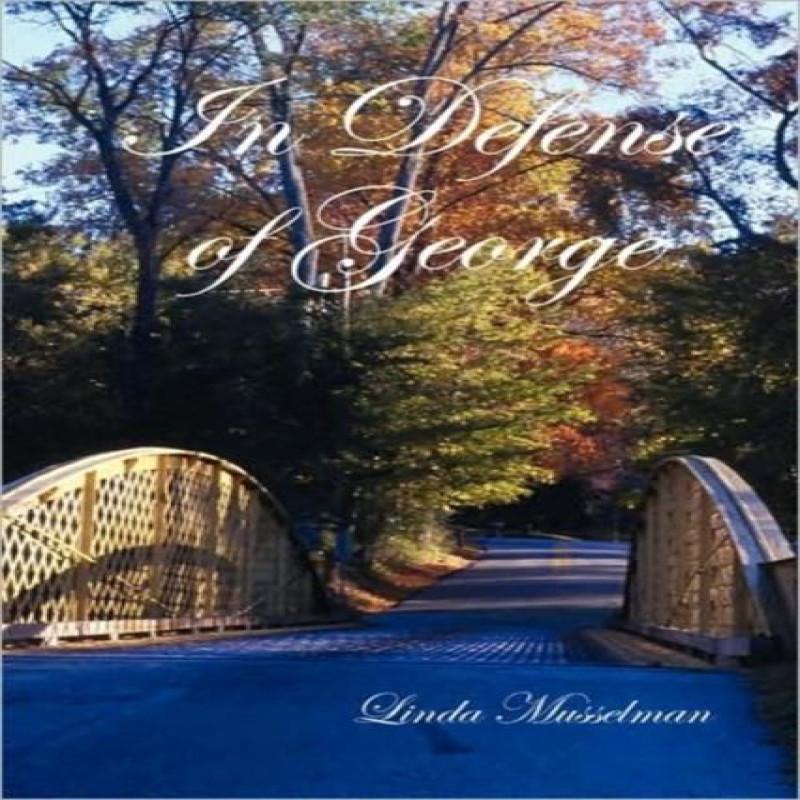In Defense of George by Linda Musselman Hardback Book 9781430324713