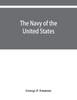 The The Navy of the United States, from the Commencement, 1775 To 1853 with a Brief History of Each Vessel's Service and Fate As Appears Upon Record. Book