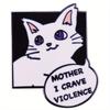 "Мама, я жажду насилия" Милая кошачья брошь Забавное украшение для рюкзака Зажим для воротника Значок