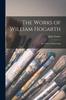 Книга The Works of William Hogarth : In a Series of Engravings