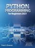 Книга Python Programming For Beginners 2021 The Best Guide For Beginners To Learn Pyt by Faba's Diaries - Hardback