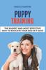Книга Puppy Training : The Easiest and Most Effective Way To Educate Your Dog In 7 Days