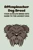 Книга Affenpinscher Dog Breed : Your Ultimate Breed Info Guide To The Monkey Dog: Affenpinscher Dog Breed Information and Personality Traits