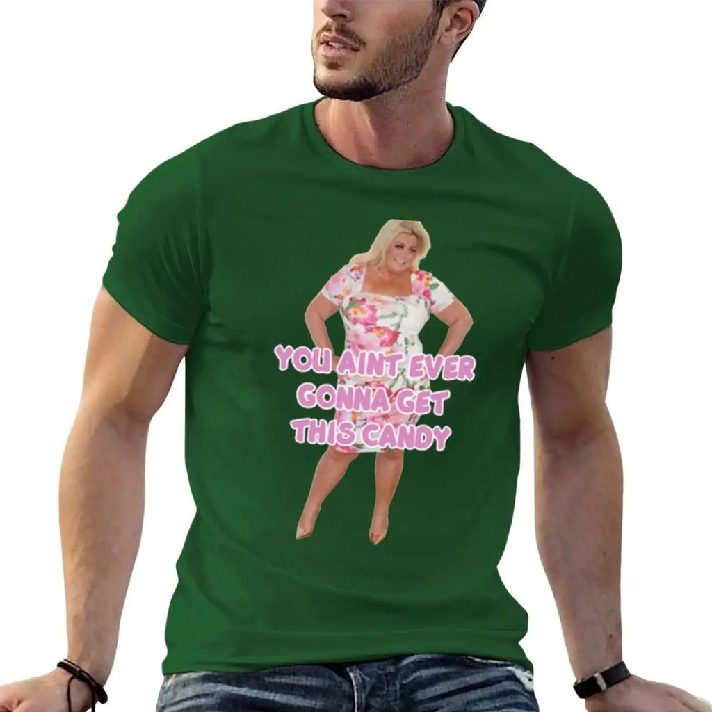 YOU AINT EVER GONNA GET THIS CANDY Gemma Collins TShirt shirts graphic tee designer shirts Unisexs graphic tshirts pack