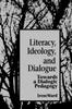 The Literacy, Ideology, and Dialogue : Towards a Dialogic Pedagogy Book