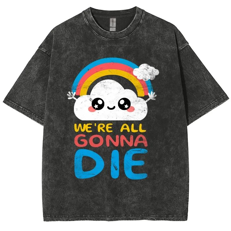 New Fashion We Are All Die Y2K Men Women Unisex Harajuku Washed T-Shirt Streetwear Retro Cotton T Shirts Tees