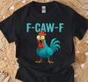 F Caw F Rooster Chicken Funny Humor Cartoon Graphic T Shirt