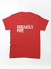 FRIENDLY FIRE Classic T-Shirt