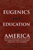 Книга Eugenics and Education In America : Institutionalized Racism and the Implications of History, Ideology, and Memory : 18