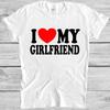 I Love My Girlfriend Gift Joke Birthday Valentines Day Gift Tee T Shirt M1087