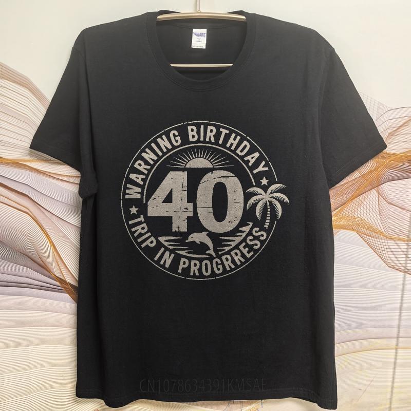 Daily Wear Summer For Men T Shirt Warning Birthday 40 Trip In Progress Short Sleeve Printed ONeck Tshirt Brand Teeshirt