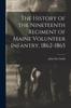 Книга The History of the Nineteenth Regiment of Maine Volunteer Infantry, 1862-1865
