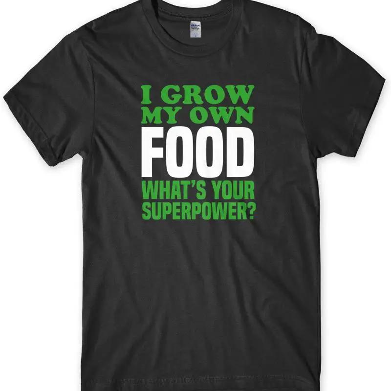 I Grow My Own Food What's Your Superpower T-shirt