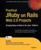 Книга Practical JRuby On Rails Web 2.0 Projects : Bringing Ruby On Rails To Java