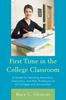 The First Time In the College Classroom : A Guide for Teaching Assistants, Instructors, and New Professors At All Colleges and Universities Book