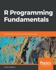 Книга R Programming Fundamentals : Deal with Data Using Various Modeling Techniques