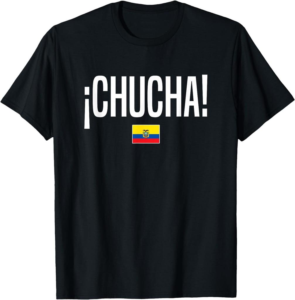 Chucha Ecuadorian Slang Ecuador T-Shirt