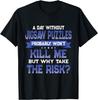 Funny Jigsaw Puzzles Quote - Puzzle Themed Novelty T-Shirt