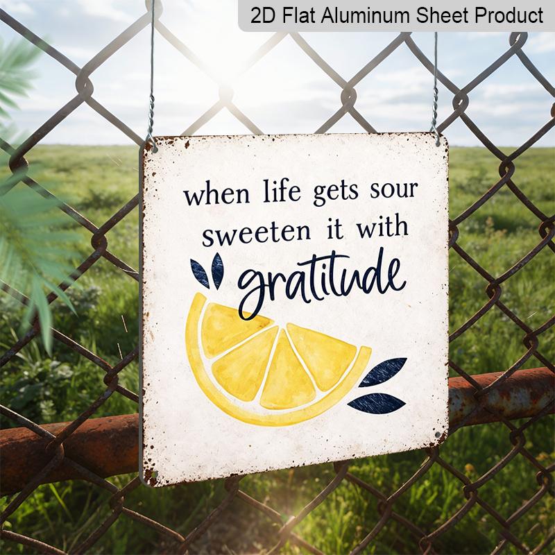 2D Flat 1pc Vintage Aluminum Metal Sign, Outdoor Decorative Wall Plaque, with Message When Life Is Bitter, Nourish It with Gratitude, Home Wall