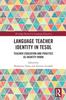 The Language Teacher Identity In TESOL : Teacher Education and Practice As Identity Work Book