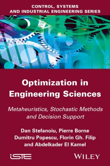 The Optimization In Engineering Sciences : Metaheuristic, Stochastic Methods and Decision Support Book