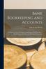 Книга Bank Bookkeeping and Accounts : A Concise Treatise Showing the Application of the Principles of Bookkeeping To the Record of Banking Transactions