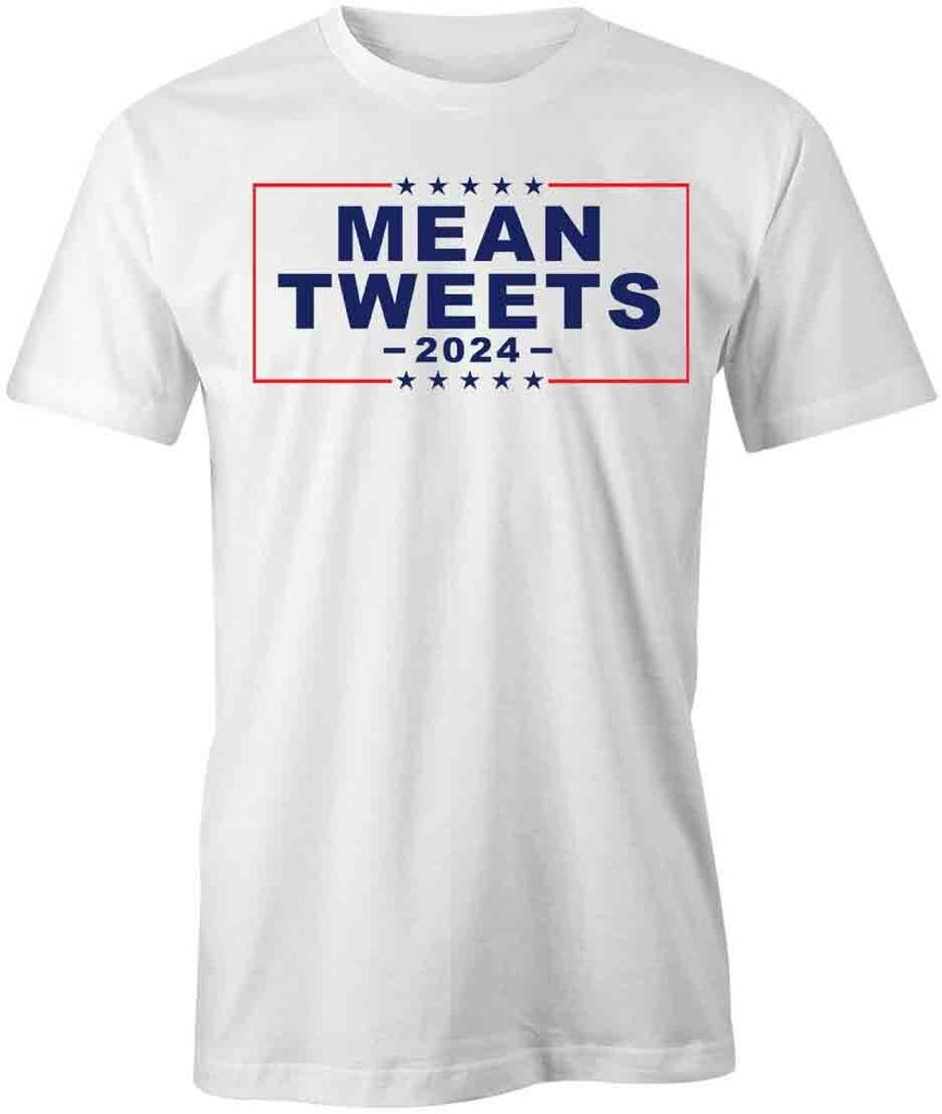 MEAN TWEETS 2024 TShirt Tee Short-Sleeved Cotton POLITICAL CLOTHING S1WSA563