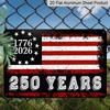 Плоский 2D, 1 шт. Алюминиевый знак "1776-2026 250 лет" Винтажный американский флаг, 12"×8" - Патриотический стиль с потертостями, Настенное декоративное панно к 250-летию США