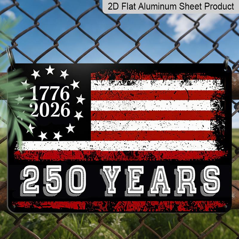 Плоский 2D, 1 шт. Алюминиевый знак "1776-2026 250 лет" Винтажный американский флаг, 12"×8" - Патриотический стиль с потертостями, Настенное декоративное панно к 250-летию США