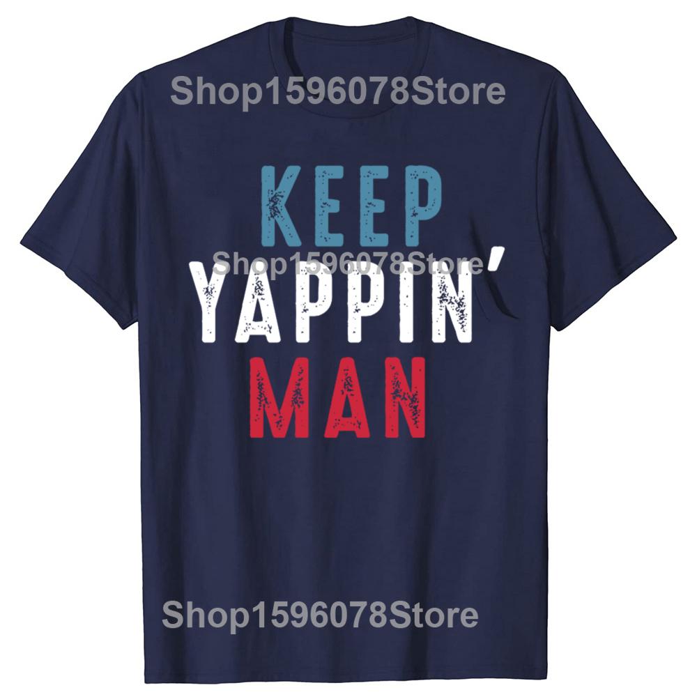 Funny Yapping Keep Yappin Graphic T Shirts Unisex Women Pure Cotton Humor Streetwear Tee Shirt Short Sleeve Unisex Yapper Clothing