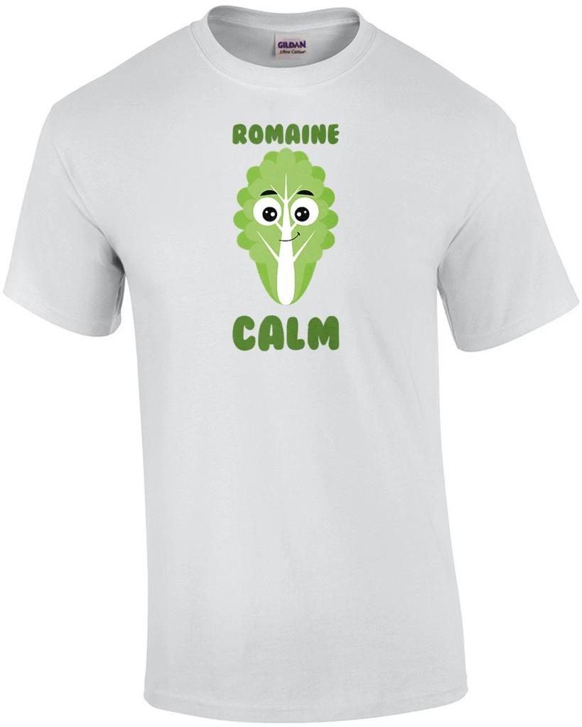 Romaine Calm - Funny food pun t-shirt