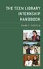 Книга The Teen Library Internship Handbook