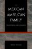 Книга The Mexican American Family : Tradition and Change