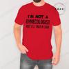 Im Not A Gynecologist But Ill Take A Look T-shirt Vintage Clothes Plain Mens Funny T Shirts Vintage Clothing Harajuku Streetwear