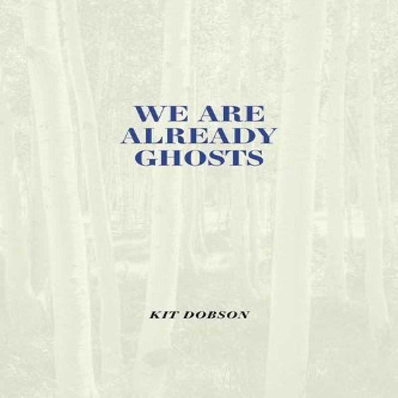 We Are Already Ghosts by Kit Dobson Paperback Book 9781773855271