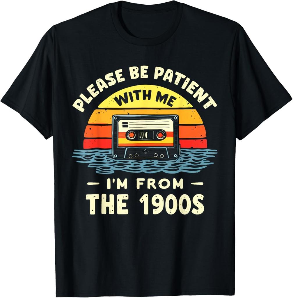 Please Be Patient with Me I'm from The 1900s Shirt Men Women Gift Unisex T-Shirt