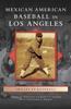 Книга Mexican American Baseball In Los Angeles