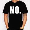 No Men's T-shirt Just Simply NO. Funny Tee T Tshirt Summer Fashion Cool Tee Shirt T-Shirt Casual Tshirt Oversized High Quality