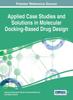 The Applied Case Studies and Solutions In Molecular Docking-Based Drug Design Book