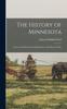 Книга The History of Minnesota : From the Earliest French Explorations To the Present Time