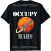 Funny Occupy Mars Astronomy Space Explorer T Shirts Men Cotton Humor Streetwear Tee Shirt Short Sleeve Unisex Loose Clothing