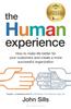 The The Human Experience : How To Make Life Better for Your Customers and Create a More Successful Organization Book
