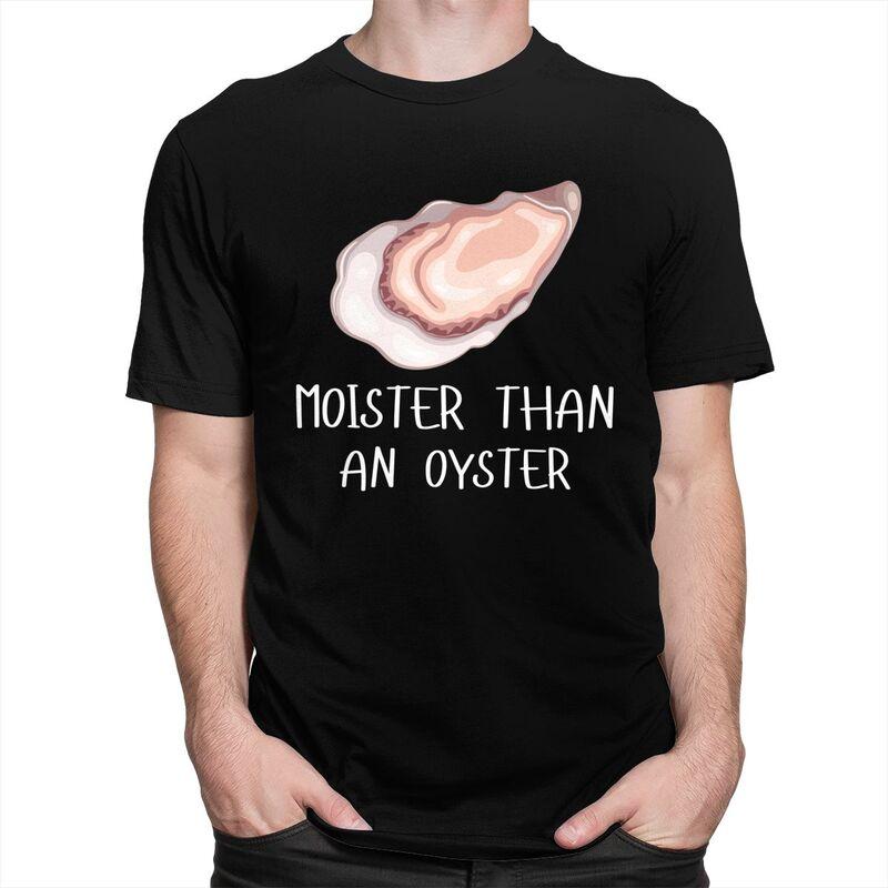 Moister Than An Oyster Shucking Tshirt Men Women Short Sleeves Funny Shucker Tee Shirt Summer Loose Fit Pure Cotton Camisetas