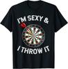 Funny I'M Sexy And I Throw It Dart Shooting Throwing Unisex T-Shirt