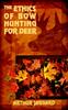 Книга The Ethics of Bow Hunting for Deer